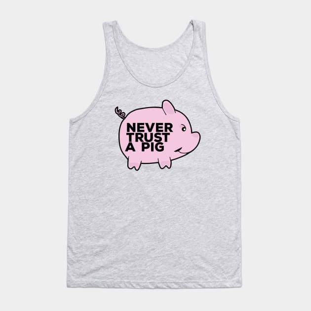 Never Trust A Pig Tank Top by DiegoCarvalho